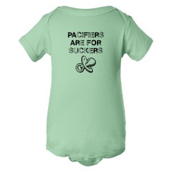 Baby Bodysuit Pacifiers Are For Suckers