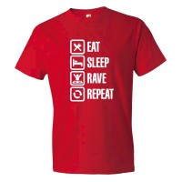 Eat Sleep Rave Repeat Partying - Tee Shirt