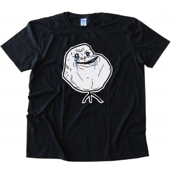 Forever Alone Tee Shirt