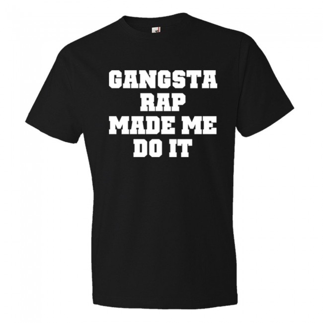 Gangsta Rap Made Me Do It - Tee Shirt