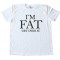 I'M Fat - Get Over It -Tee Shirt