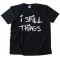 I Spill Things -Tee Shirt