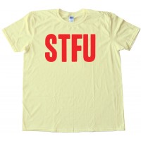 Stfu Shut The F*&Amp;Ck Up - Meme - Tee Shirt