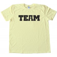 There Is No I In Team ... Well - Tee Shirt