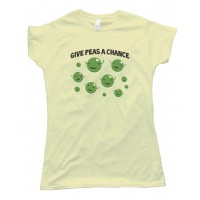 Womens Give Peas A Chance -Tee Shirt