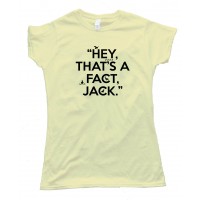 Womens Hey  That'S A Fact  Jack - Duck Dynasty Commander - Tee Shirt