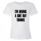 Womens Im Have A Shit Day Thanks - Tee Shirt