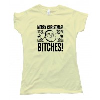 Womens Merry Christmas Bitches! - Tee Shirt