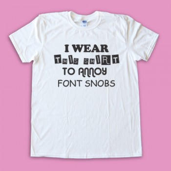 Font Snobs Tee Shirt