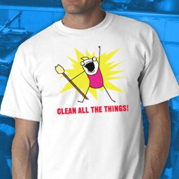 Clean All The Things Tee Shirt
