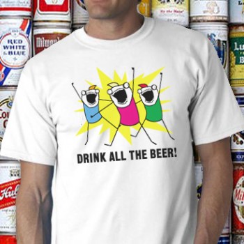 Drink All The Beer Tee Shirt