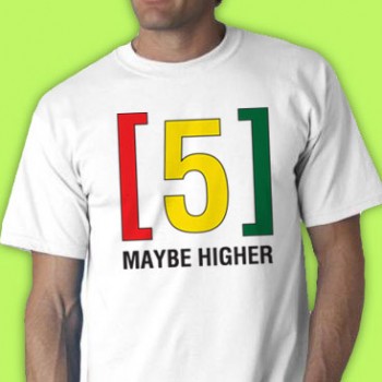 5 Maybe Higher Tee Shirt