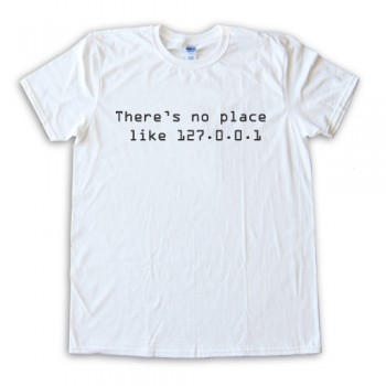 There'S No Place Like 127.0.0.1 Tee Shirt