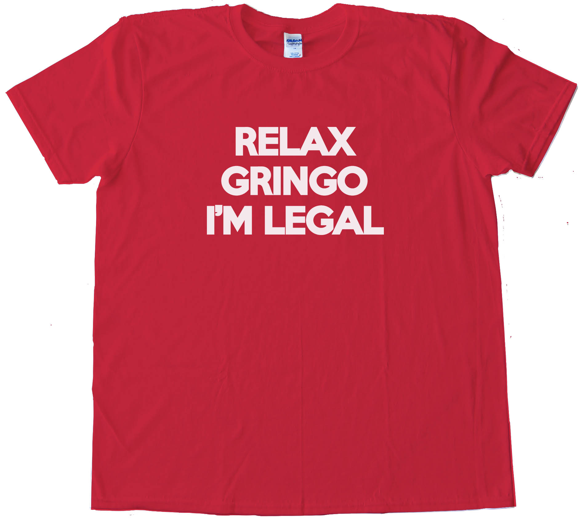 Relax Gringo I'M Legal Tee Shirt