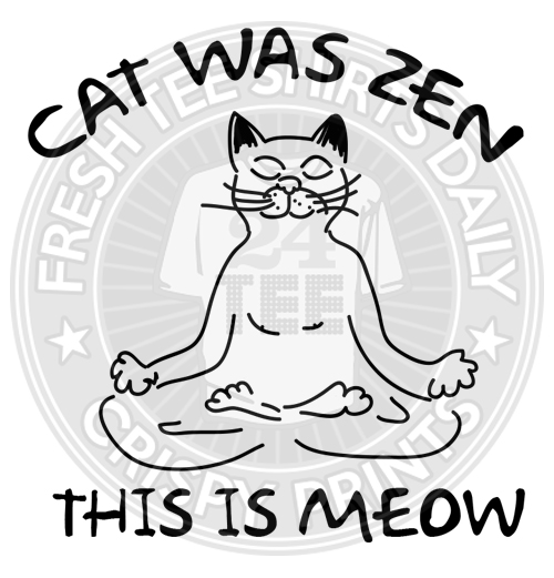 Cat Was Zen This Is Meow Tee Shirt