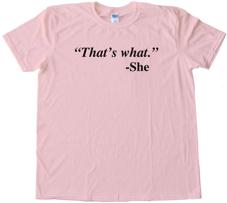 Quote That'S What - She Said