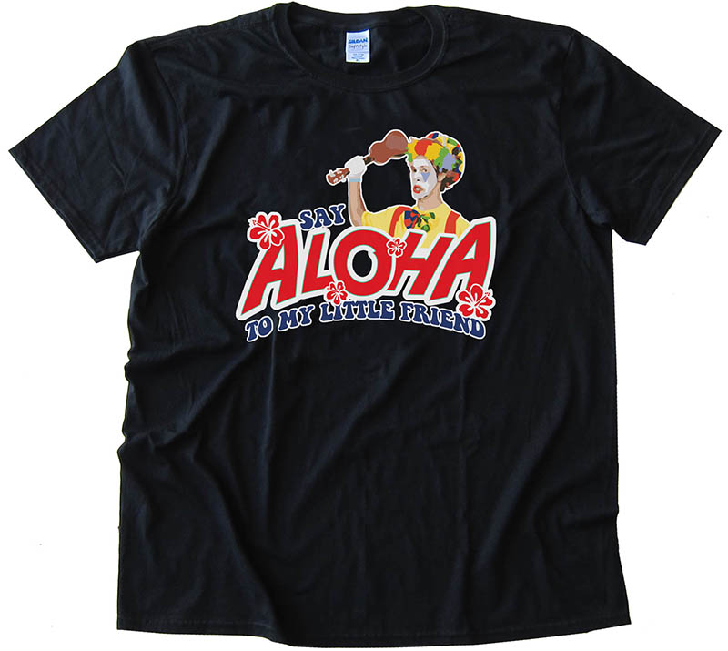 Say Aloha To My Little Friend
