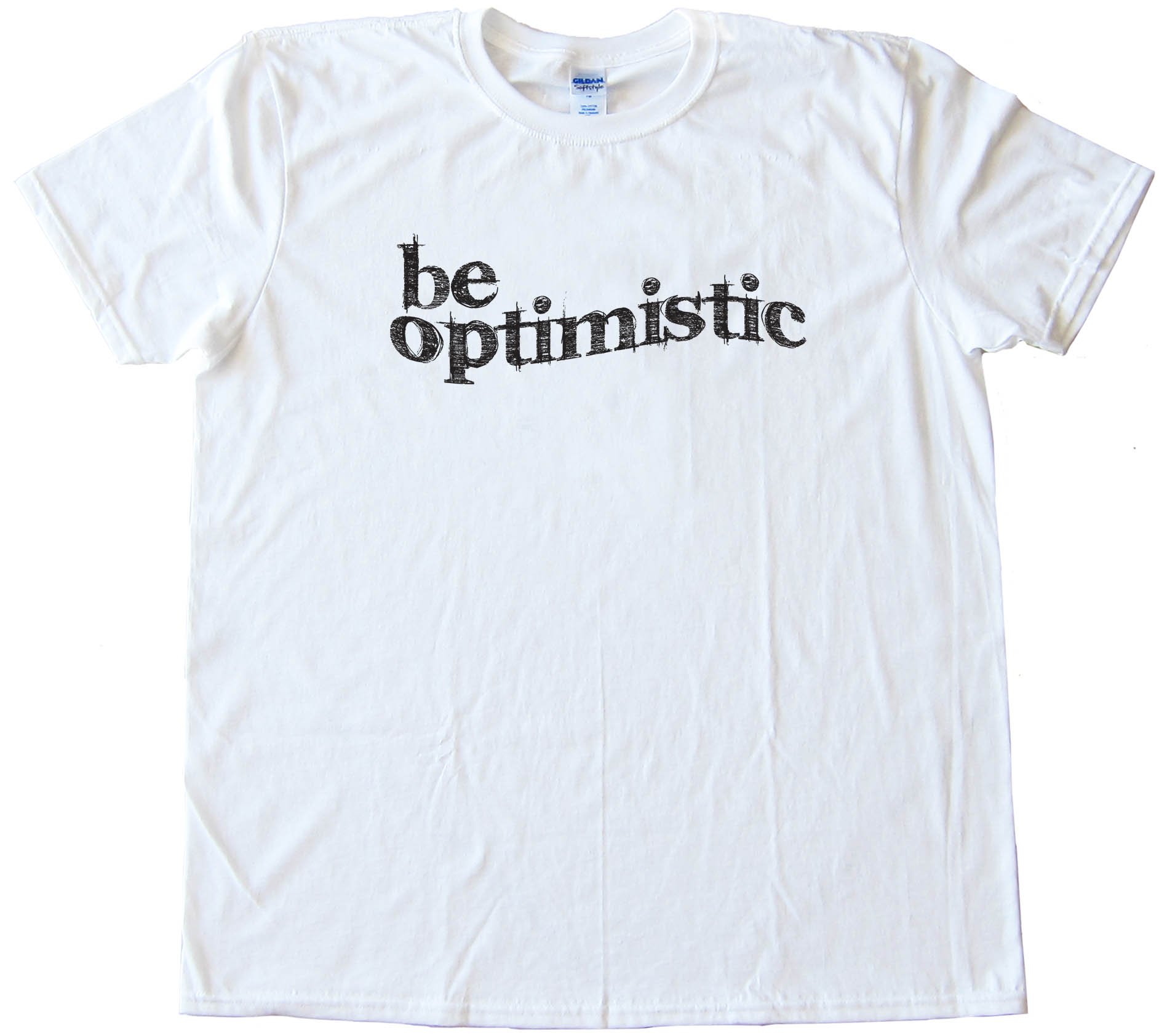 Be Optimistic - Tee Shirt