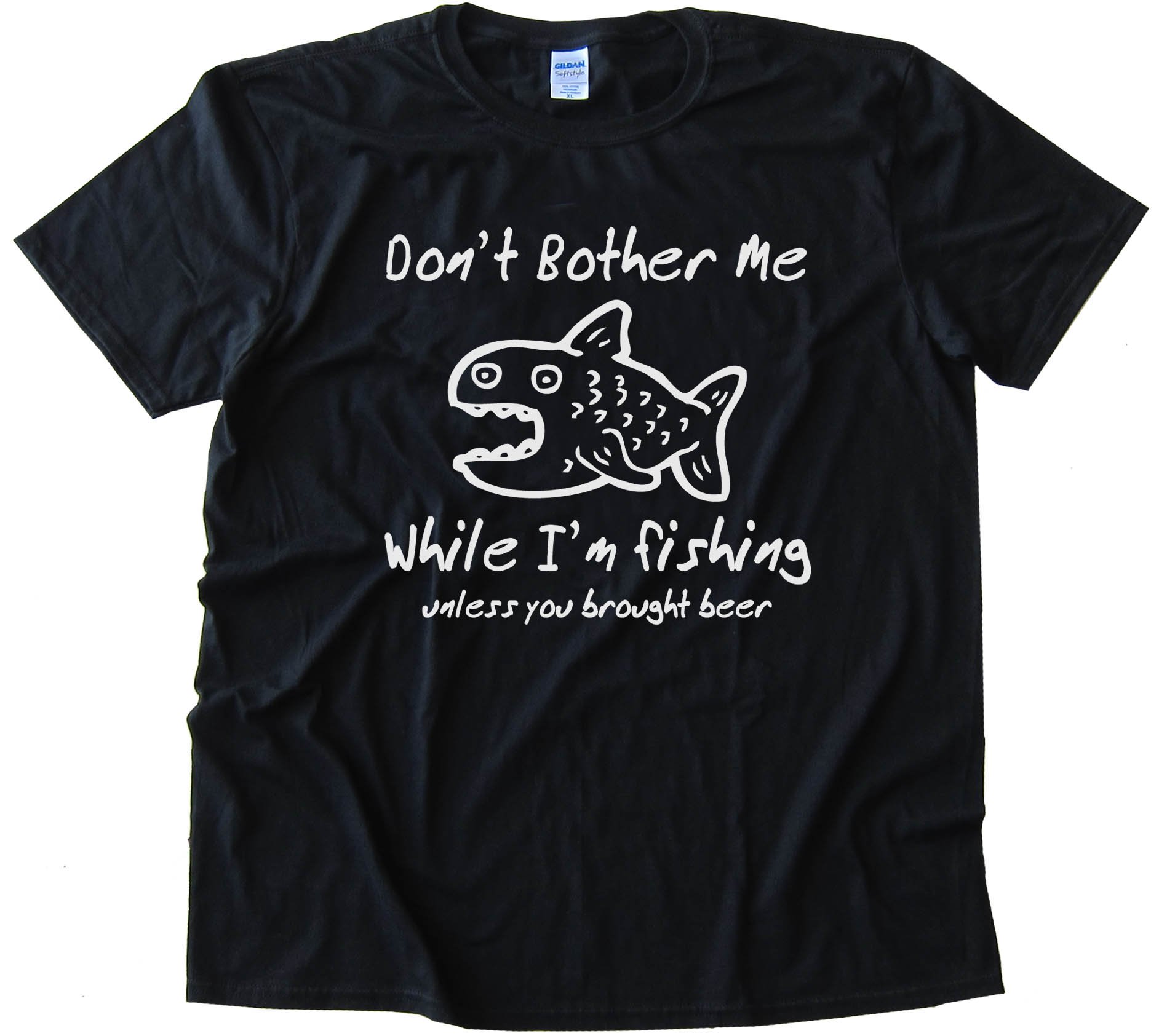 Don'T Bother Me While I'M Fishing - Unless You Brought Beer - Tee Shirt
