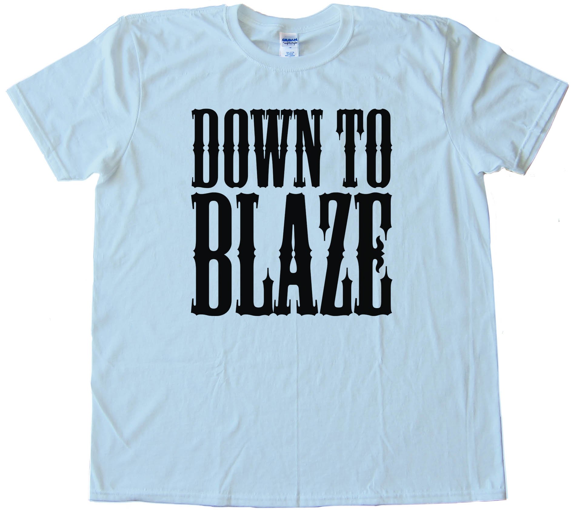 Down To Blaze - Tee Shirt
