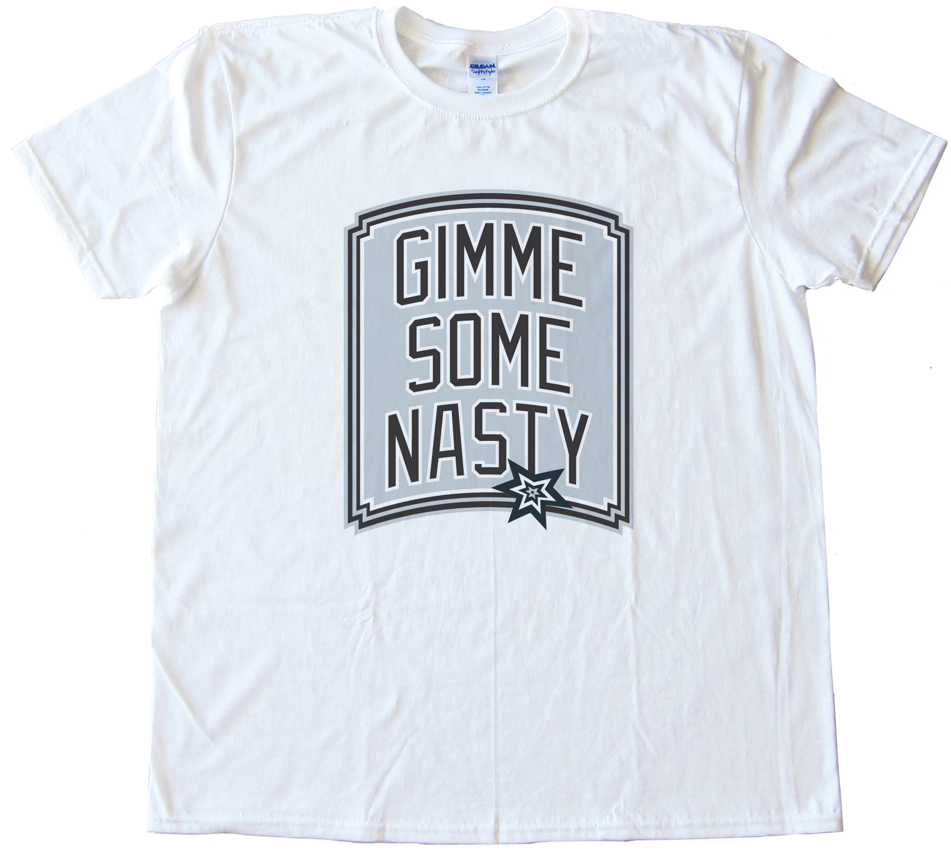 Gimme Some Nasty - San Antonio Spurs Tee Shirt