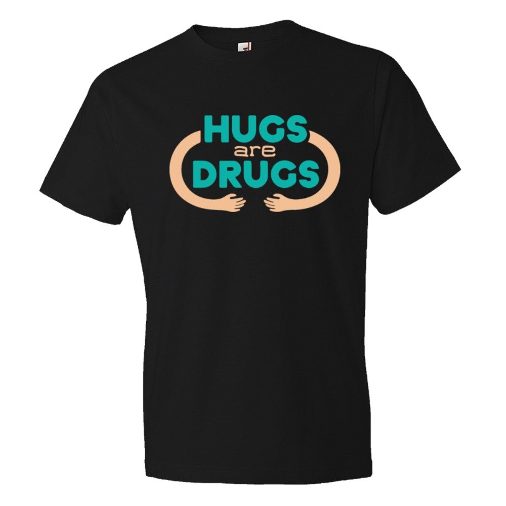 Hugs Are Drugs - Tee Shirt