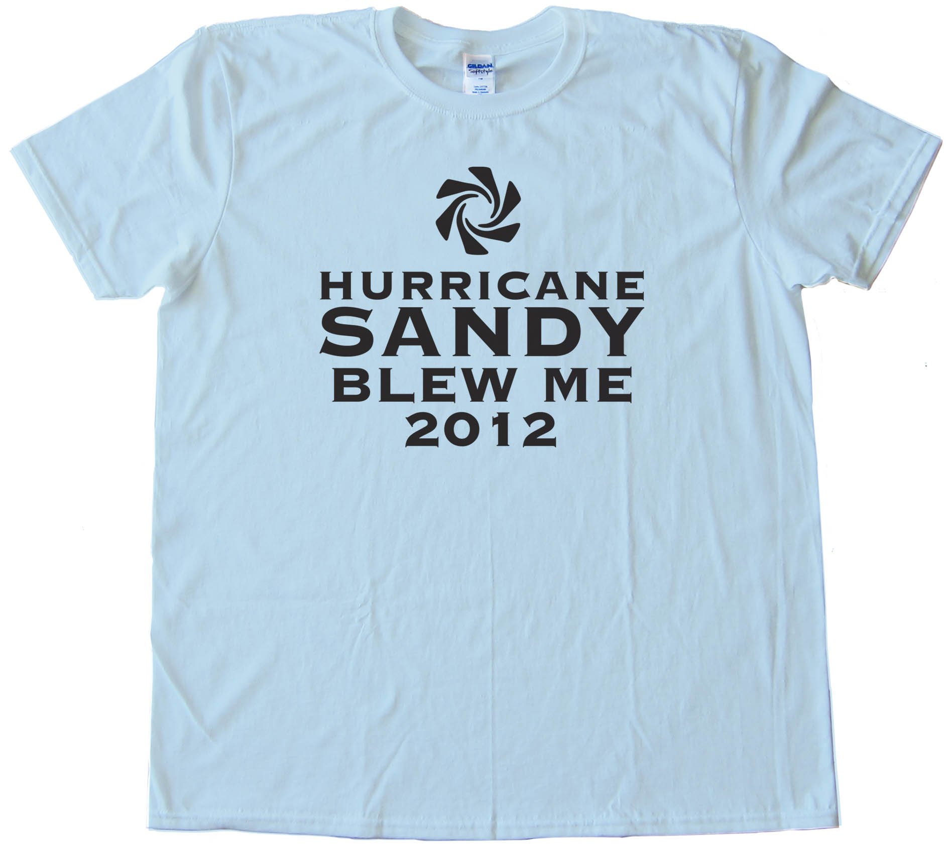 Hurricane Sandy Blew Me 2012 - Tee Shirt