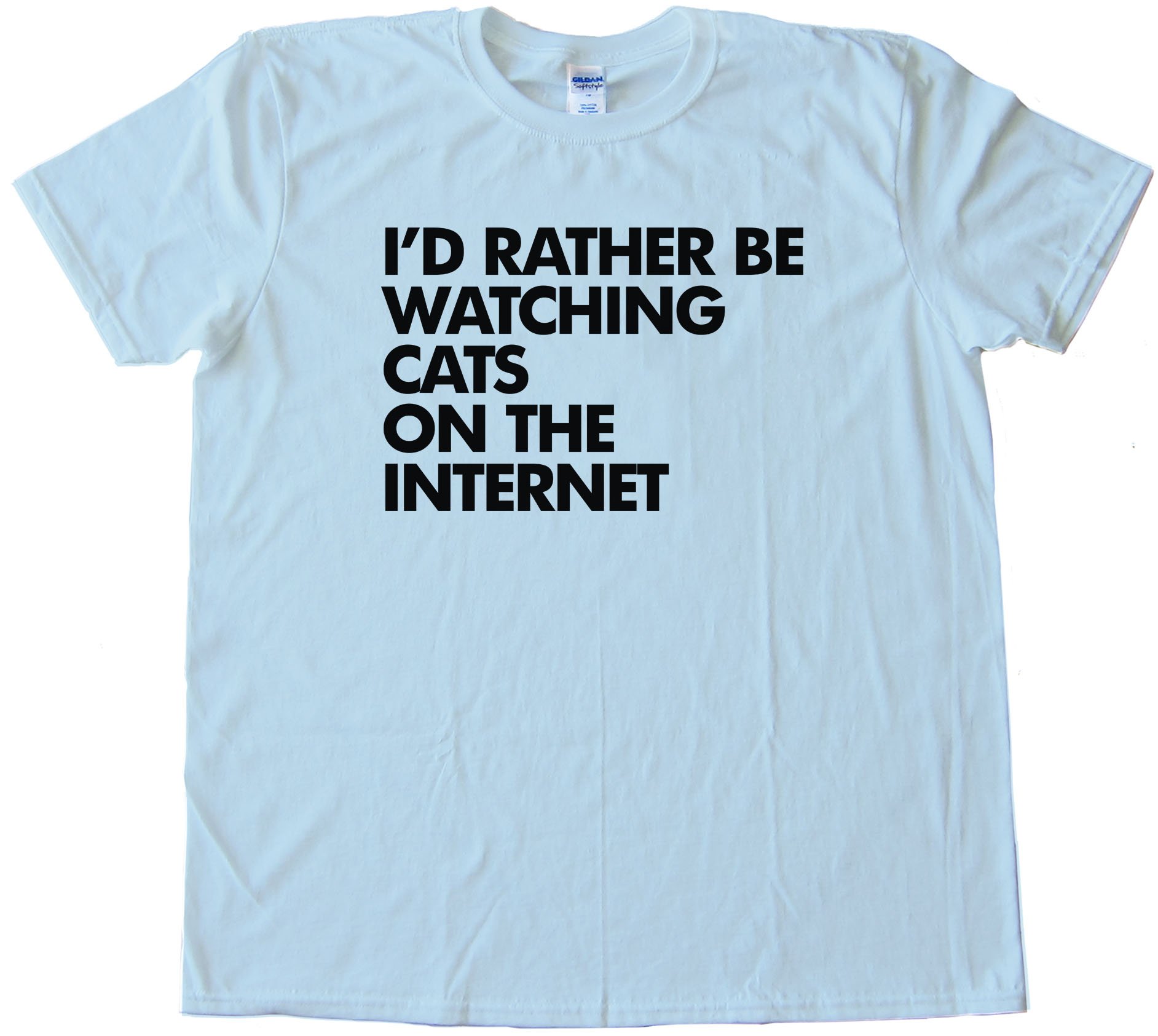 I'D Rather Be Watching Cats On The Internet - Tee Shirt