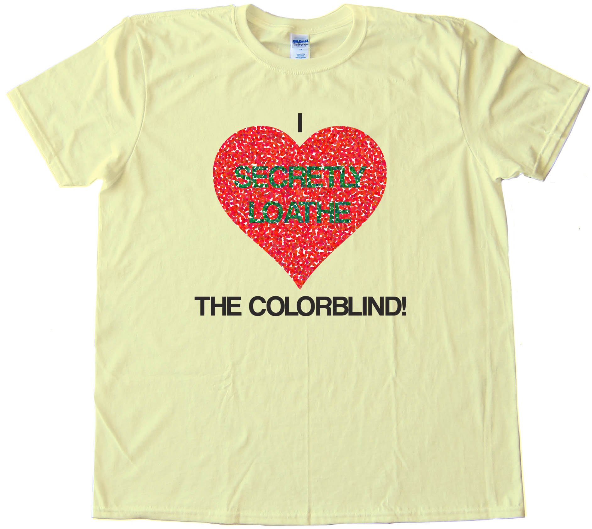 I Secretly Loathe The Colorblind - Tee Shirt