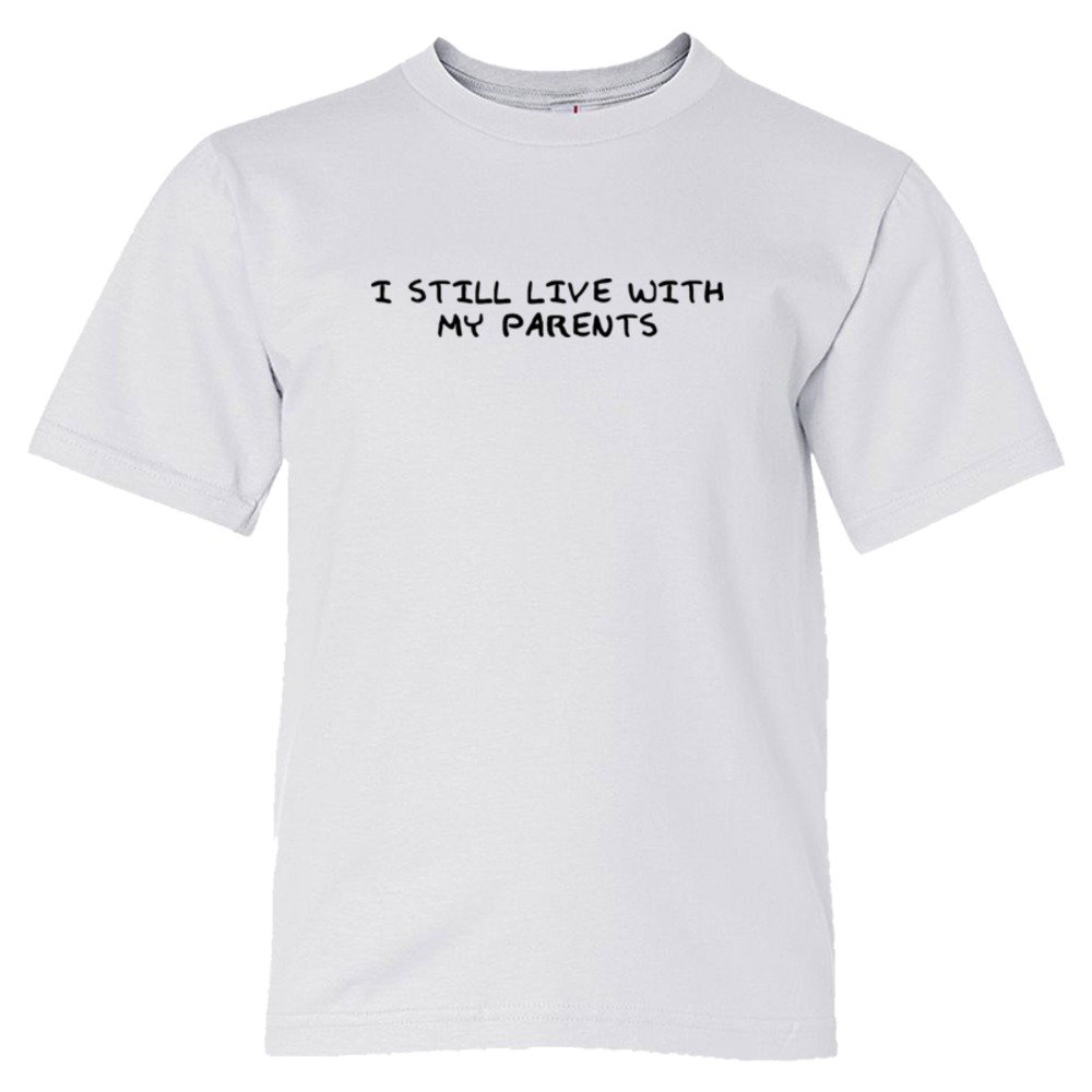 I Still Live With My Parents - Tee Shirt