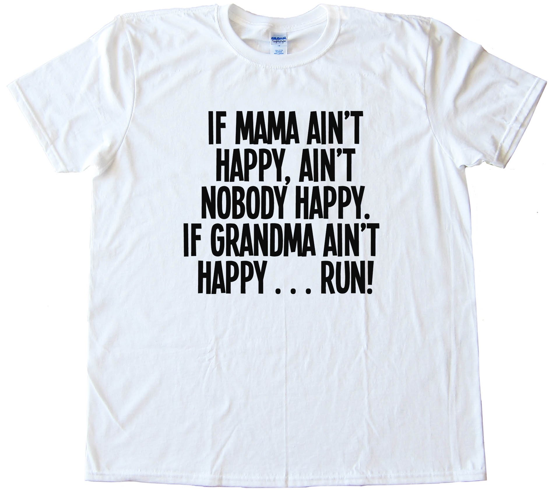 If Mama Ain'T Happy Nobody Happy Tee Shirt