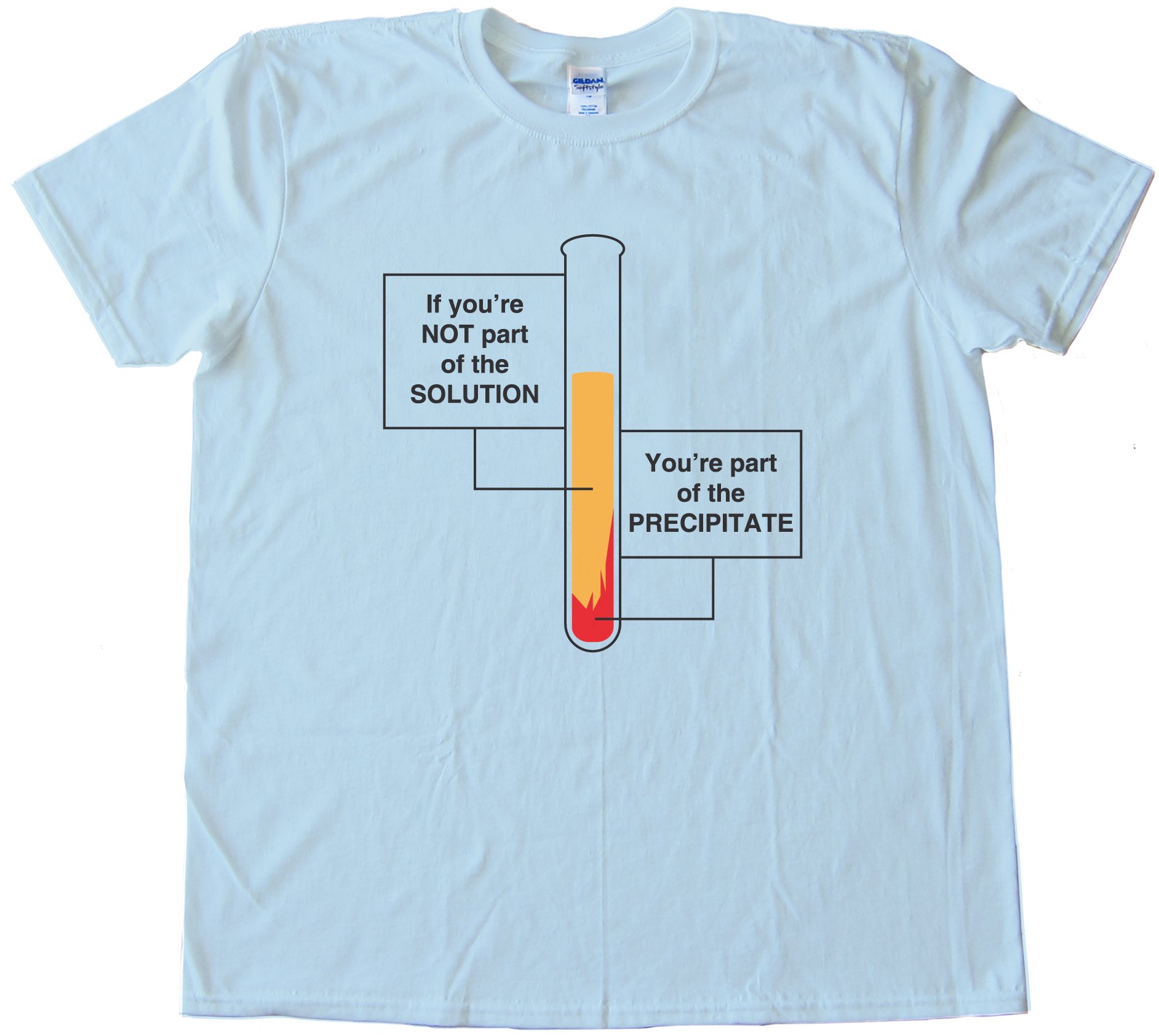 If You'Re Not Part Of The Solution - You'Re Part Of The Precipitate Tee Shirt