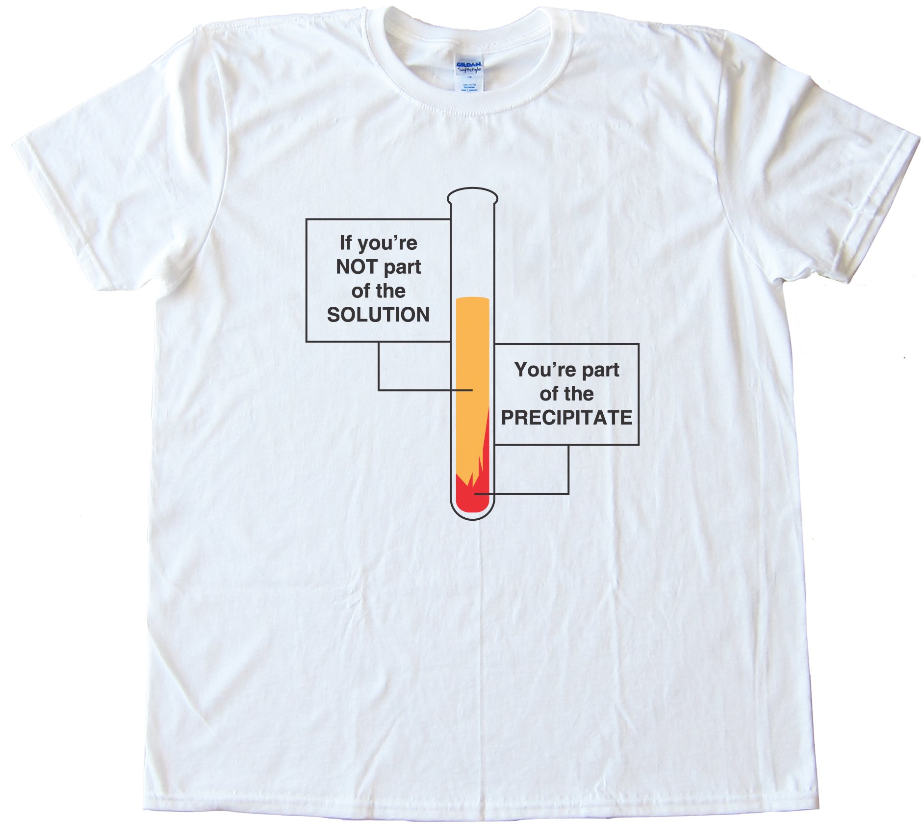 If You'Re Not Part Of The Solution - You'Re Part Of The Precipitate Tee Shirt