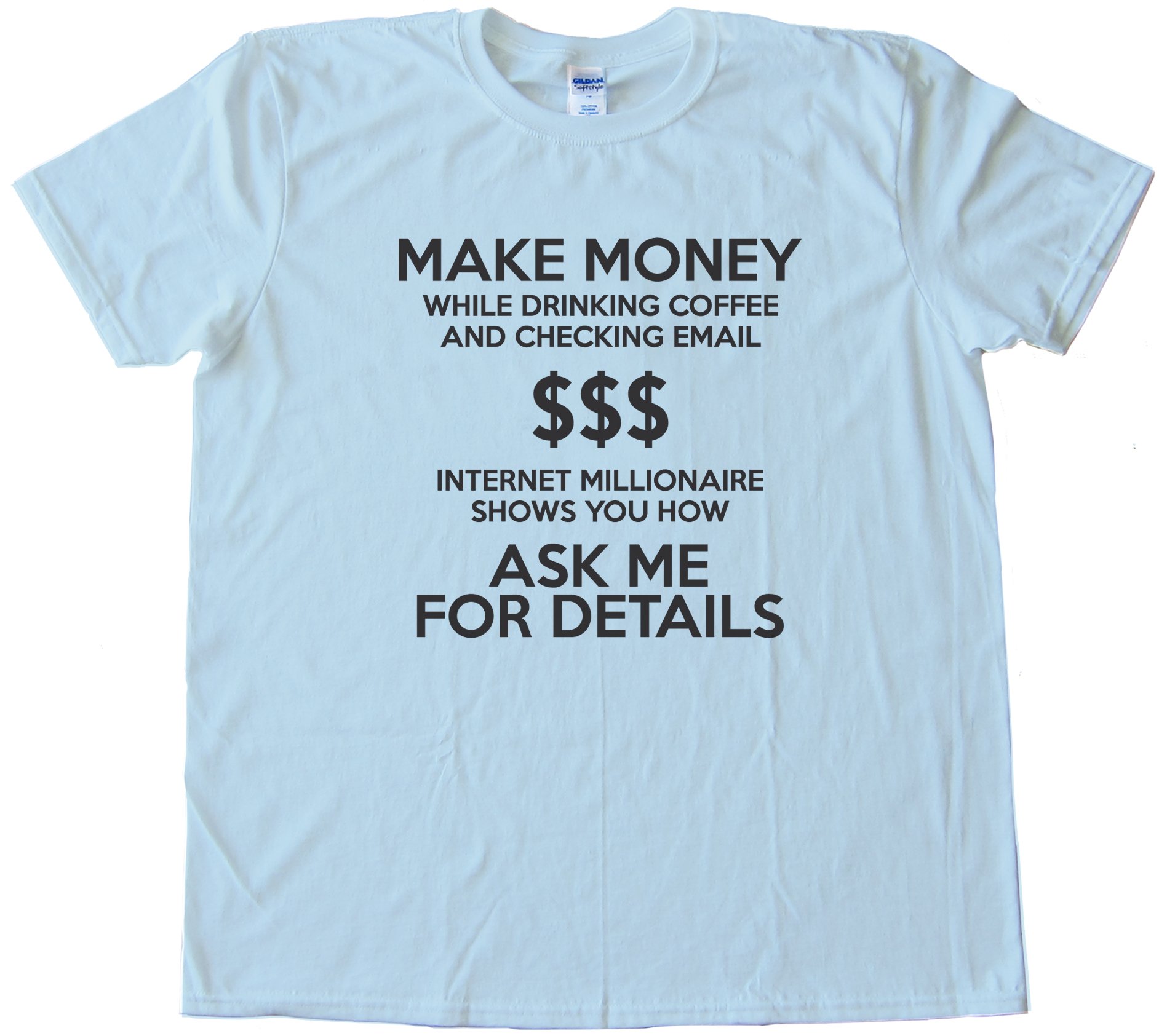 Make Money While Drinking Coffee And Checking Email Tee Shirt