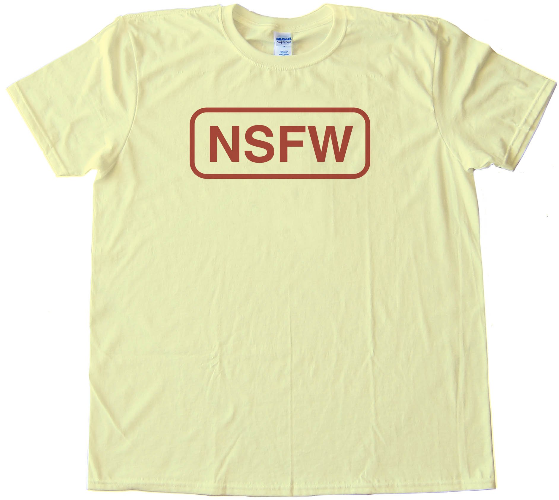 Nsfw Not Safe For Work - Tee Shirt