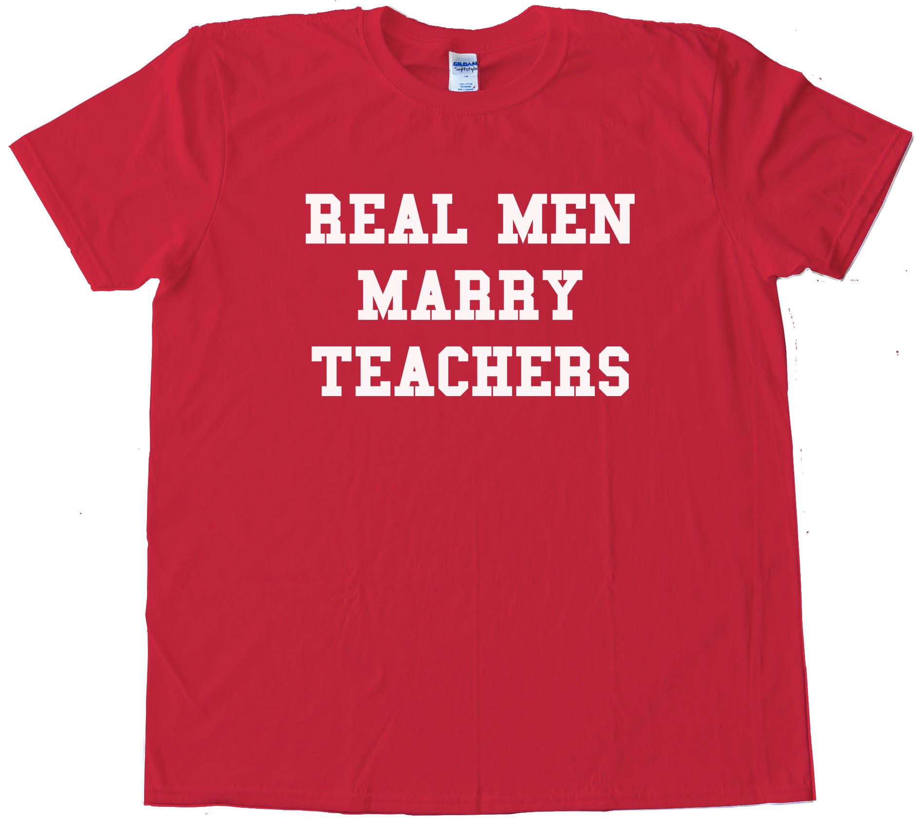 Real Men Marry Teachers - Tee Shirt