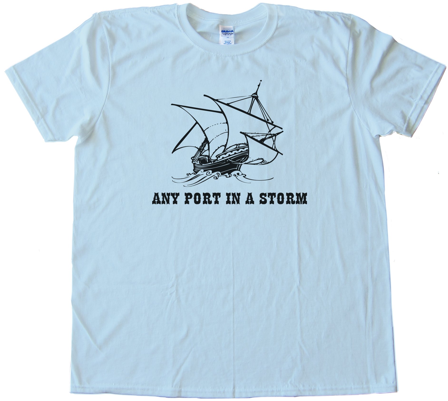Any Port In A Storm Tee Shirt