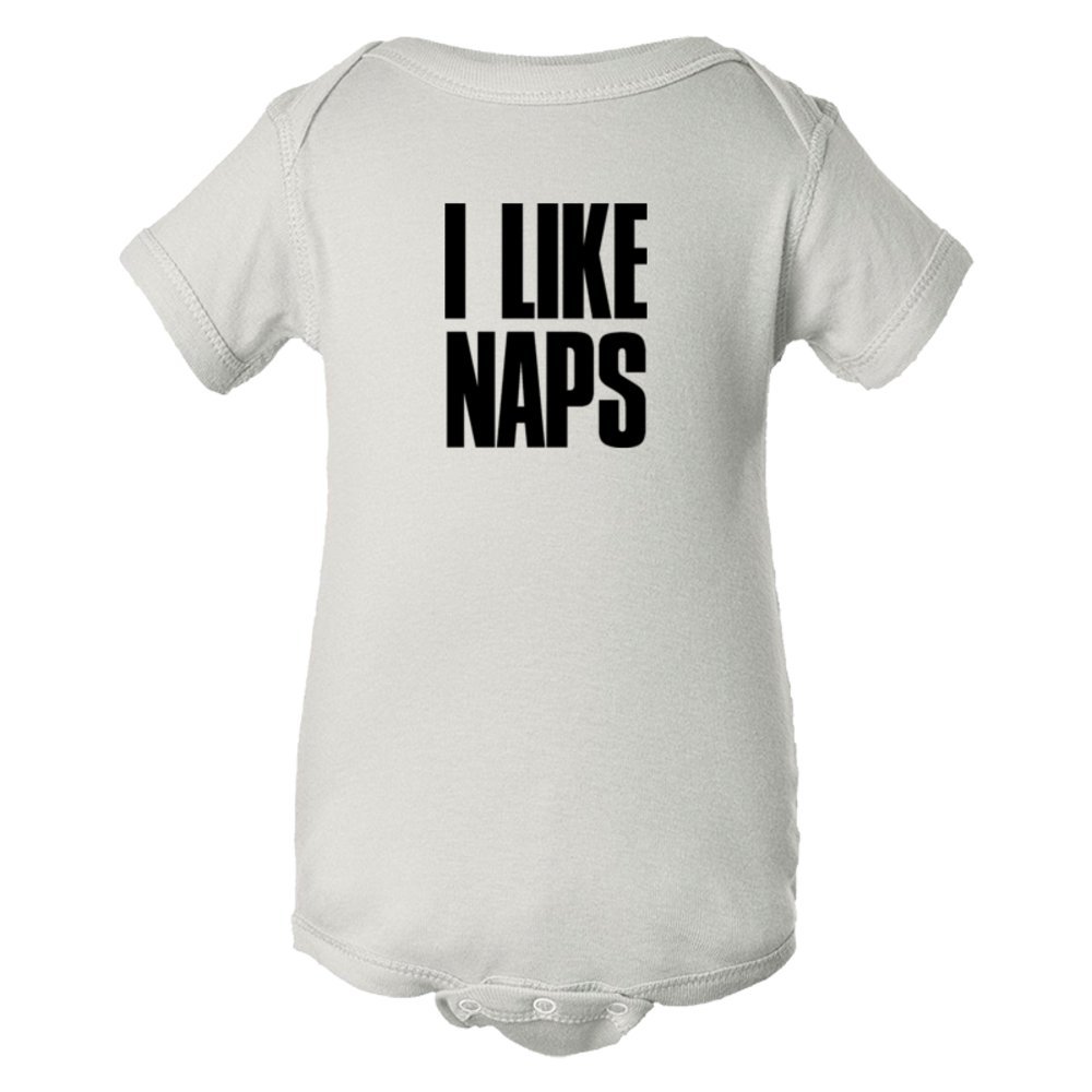 Baby Bodysuit I Like Naps . A Great Shirt For Lazy Friends
