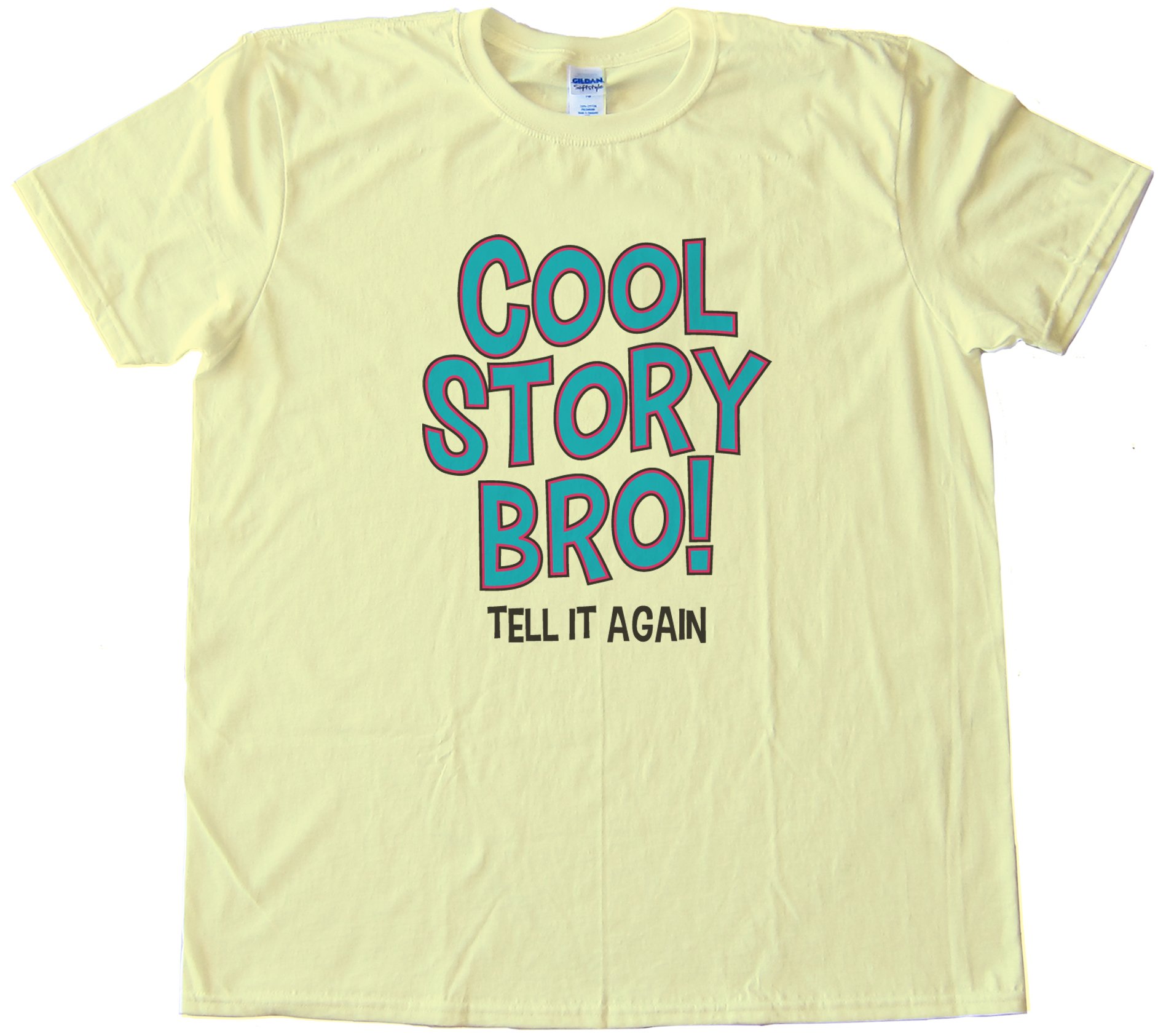 Cool Story Bro! Tell It Again! Tee Shirt