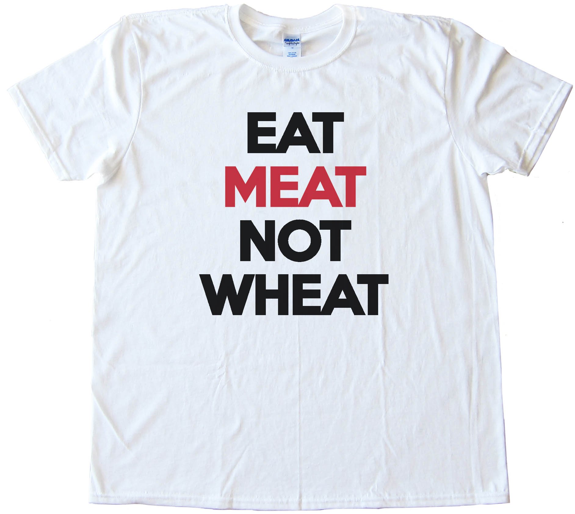 Eat Meat Not Wheat Tee Shirt
