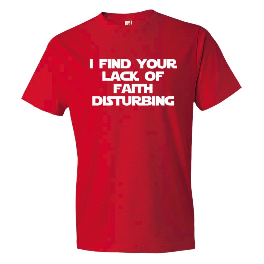 I Find Your Lack Of Faith Disturbing - Tee Shirt
