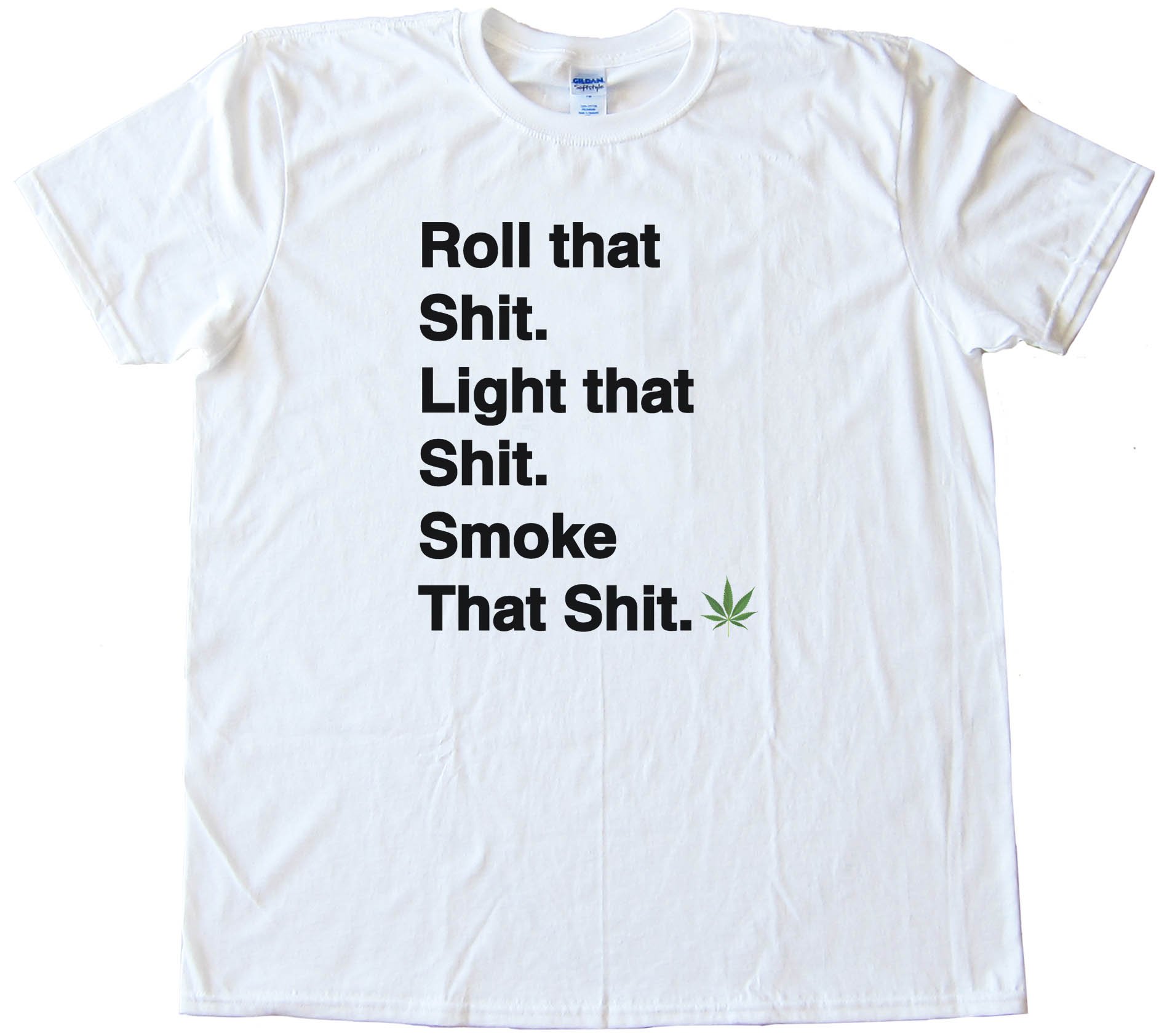 Roll That S&Amp;$# Light That S&Amp;$# Smoke That S&Amp;$# Marijuana Pot Tee Shirt