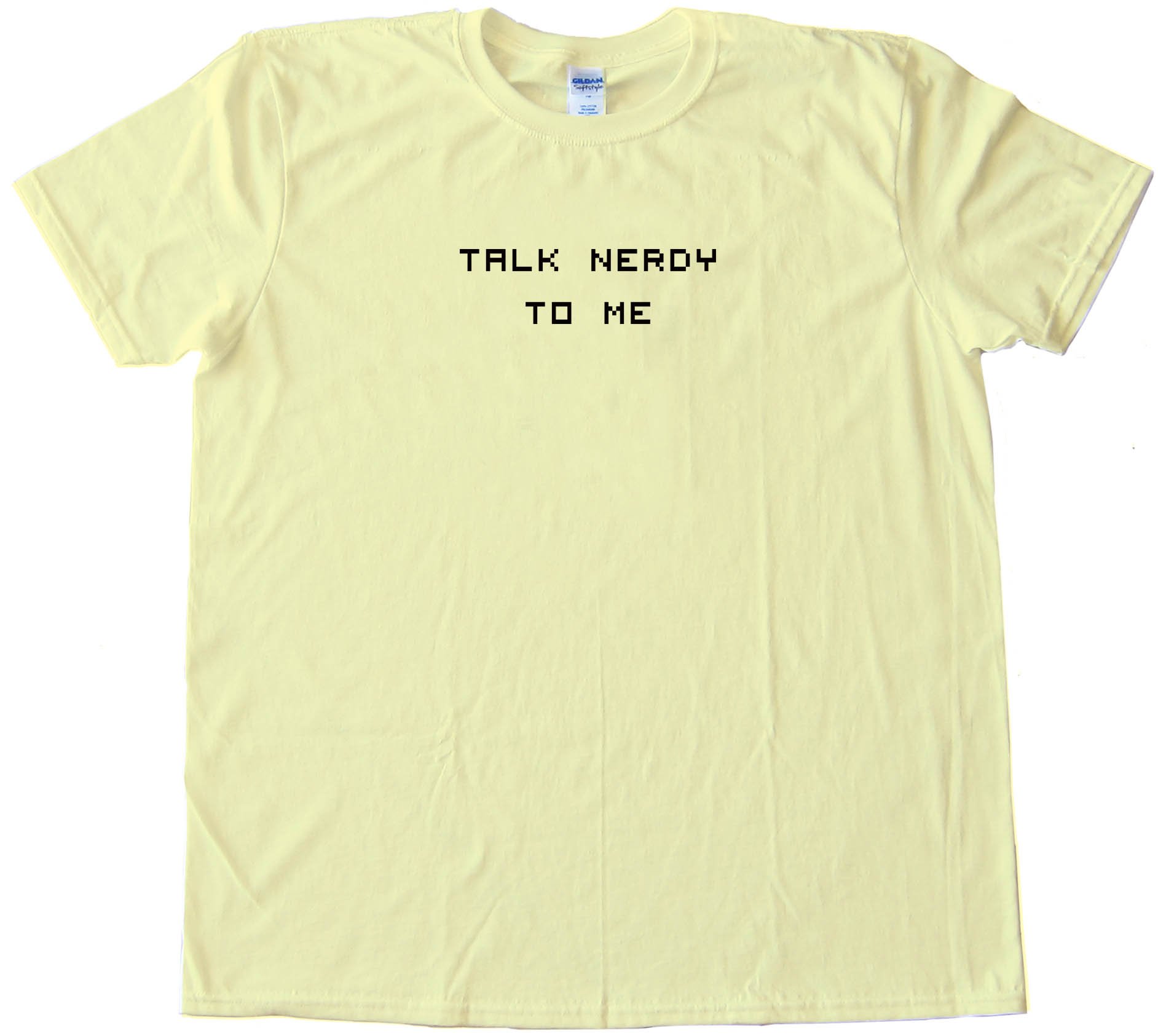 Talk Nerdy To Me Tee Shirt