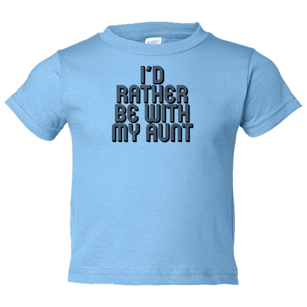 Toddler Sized I'D Rather Be With My Aunt - Tee Shirt Rabbit Skins