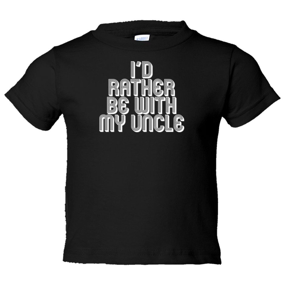 Toddler Sized I'D Rather Be With My Uncle - Tee Shirt Rabbit Skins