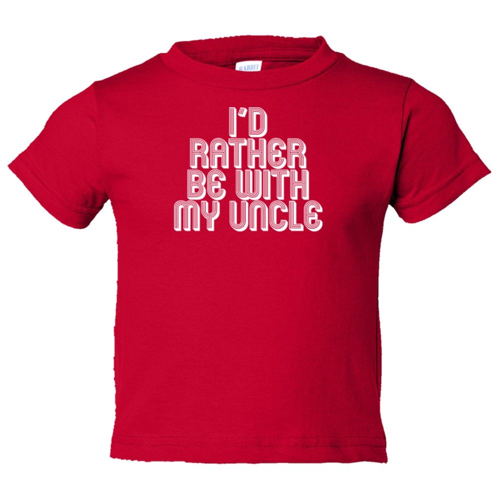 Toddler Sized I'D Rather Be With My Uncle - Tee Shirt Rabbit Skins