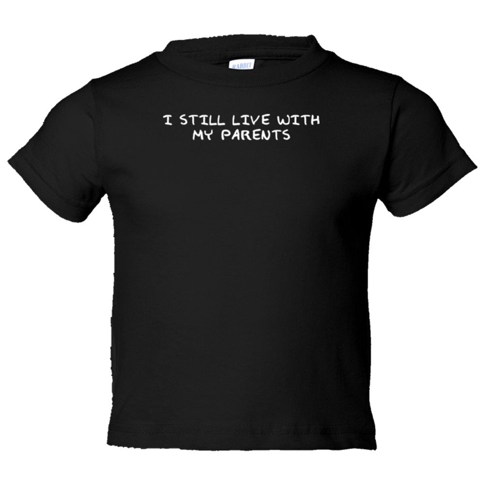 Toddler Sized I Still Live With My Parents - Tee Shirt Rabbit Skins