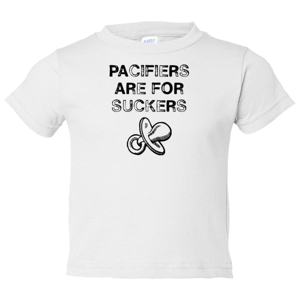 Toddler Sized Pacifiers Are For Suckers - Tee Shirt Rabbit Skins