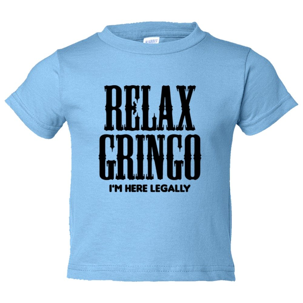 Toddler Sized Relax Gringo I'M Here Legally - Tee Shirt Rabbit Skins