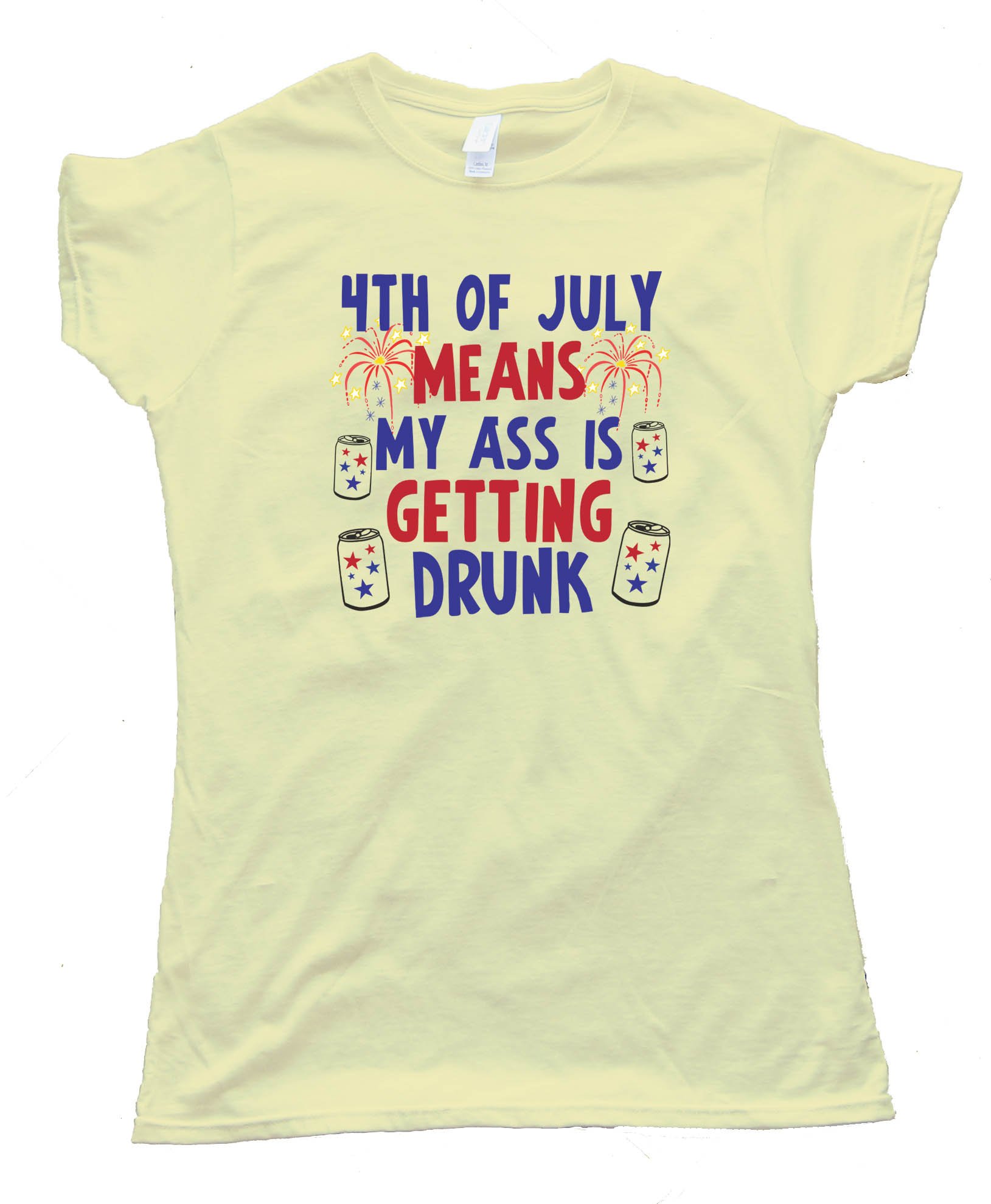 Womens 4Th Of July Means My Ass Is Getting Drunk - Tee Shirt
